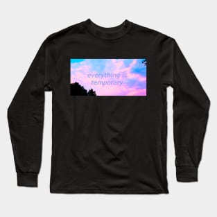 everything is temporary Long Sleeve T-Shirt